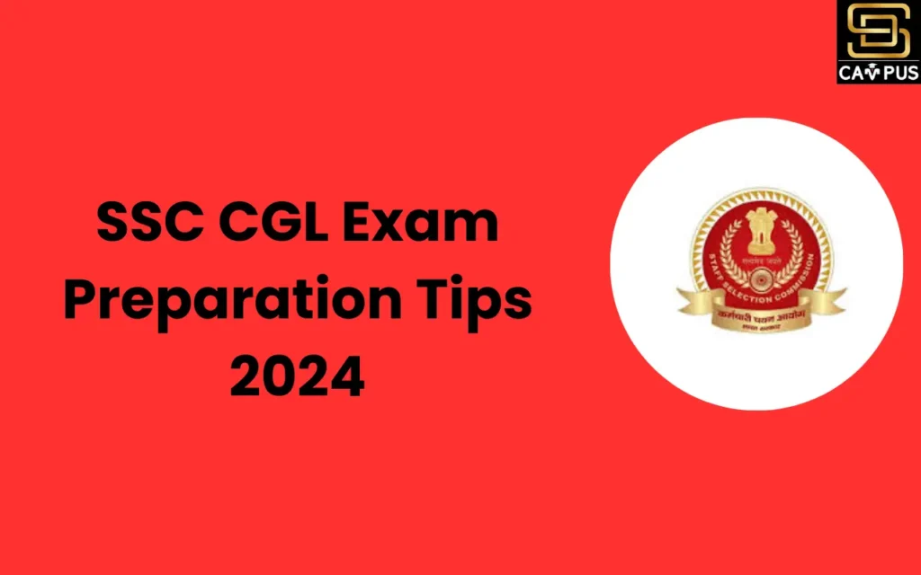 SSC CGL Exam Preparation Tips 2024